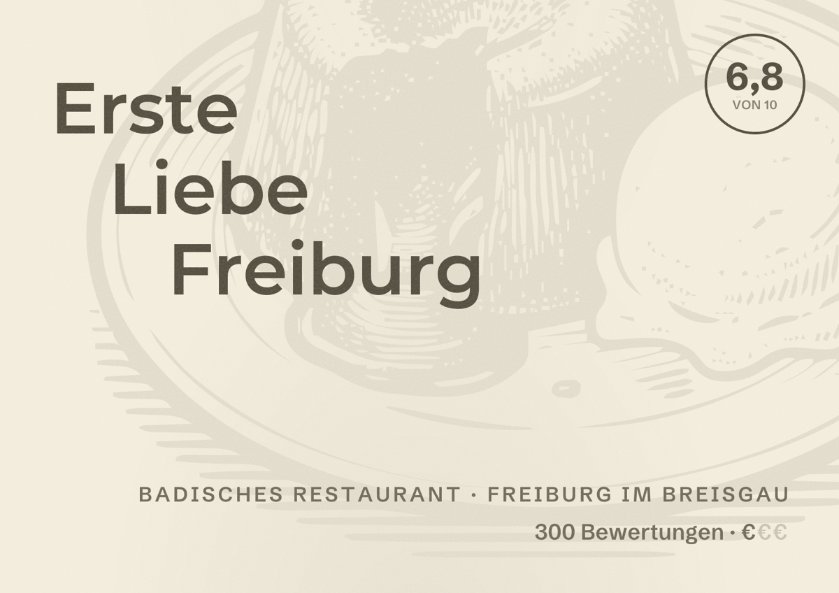 Illustriertes Poster von Erste Liebe Freiburg, Badisches Restaurant in Freiburg im Breisgau: Bewertung 6,8 von 10 aus 300 Bewertungen, Preisniveau €