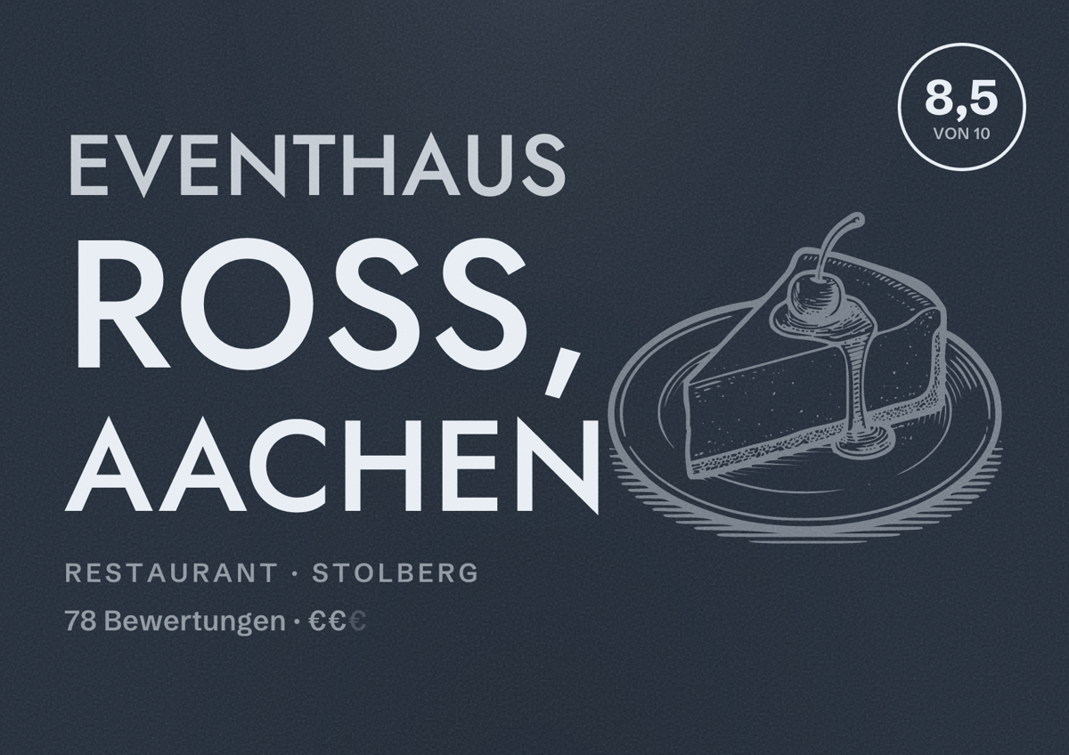 Illustriertes Poster von Eventhaus Roß, Aachen, Restaurant in Stolberg: Bewertung 8,5 von 10 aus 78 Bewertungen, Preisniveau €€