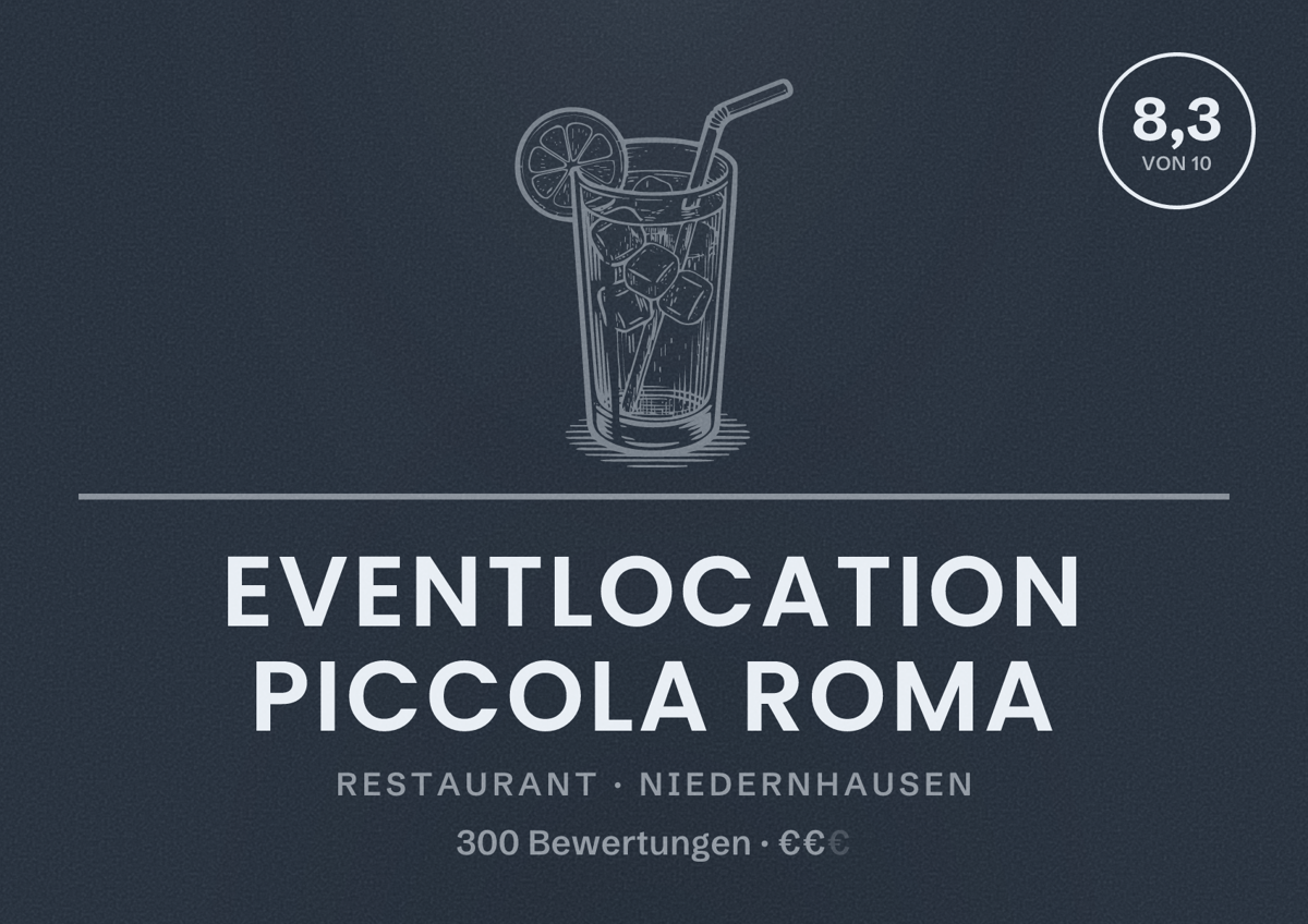 Illustriertes Poster von Eventlocation Piccola Roma, Restaurant in Niedernhausen: Bewertung 8,3 von 10 aus 300 Bewertungen, Preisniveau €€
