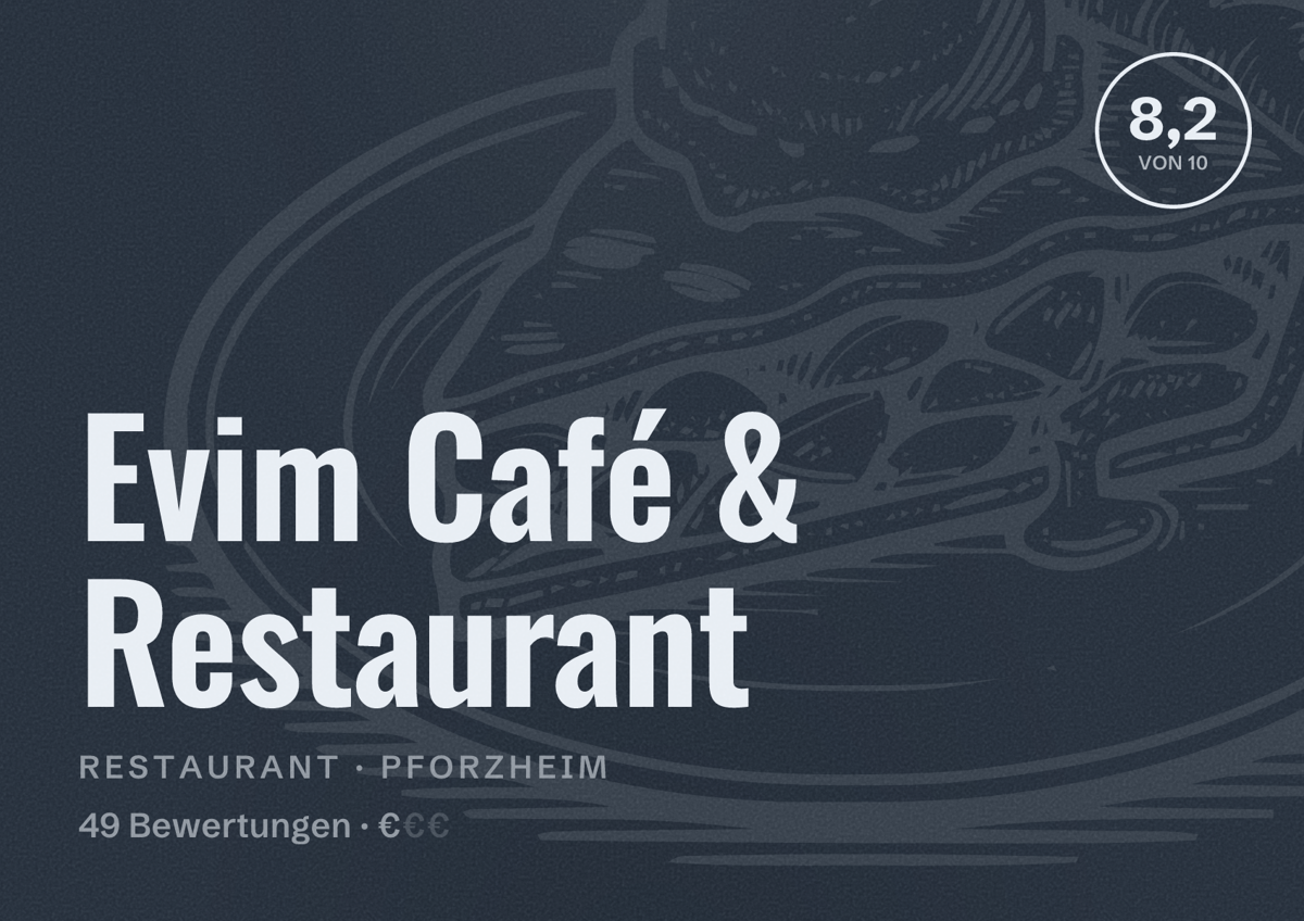 Illustriertes Poster von Evim Café & Restaurant, Restaurant in Pforzheim: Bewertung 8,2 von 10 aus 49 Bewertungen, Preisniveau €