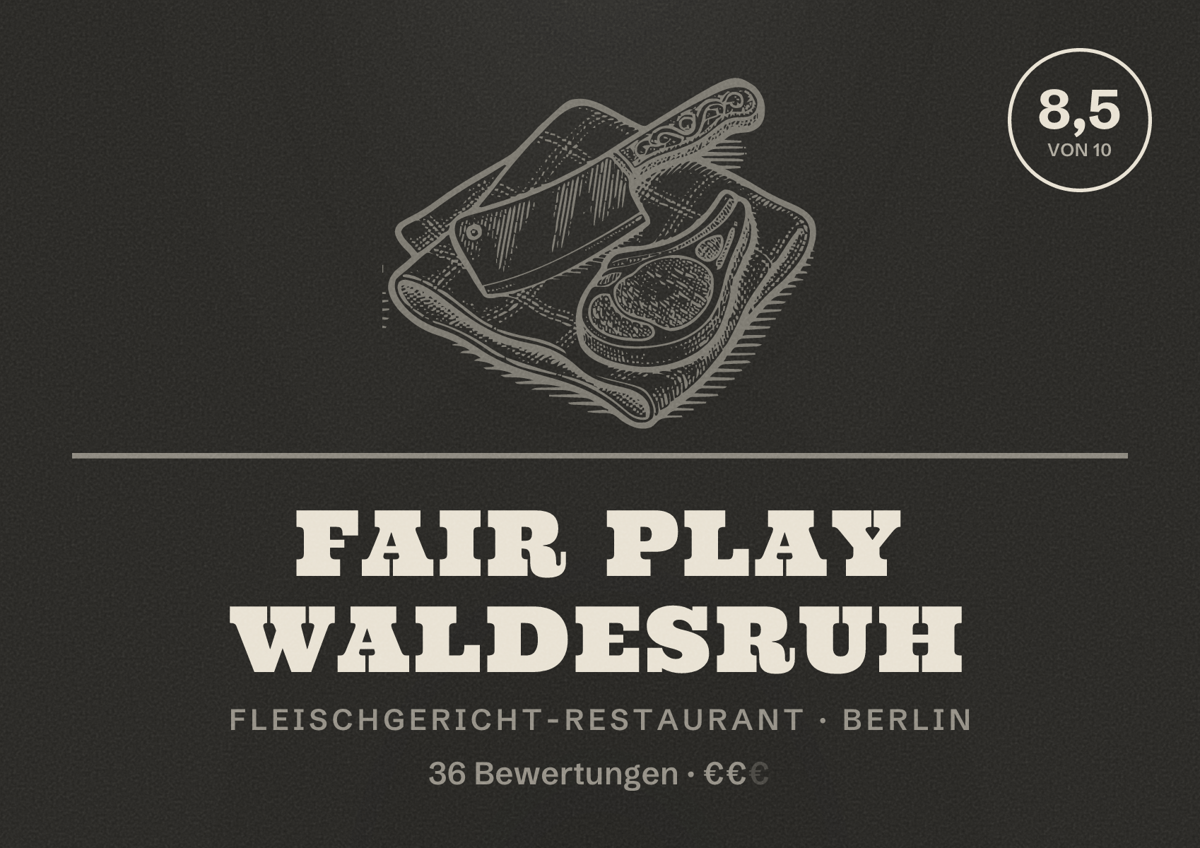 Illustriertes Poster von Fair Play Waldesruh, Fleischgericht-Restaurant in Berlin: Bewertung 8,5 von 10 aus 36 Bewertungen, Preisniveau €€