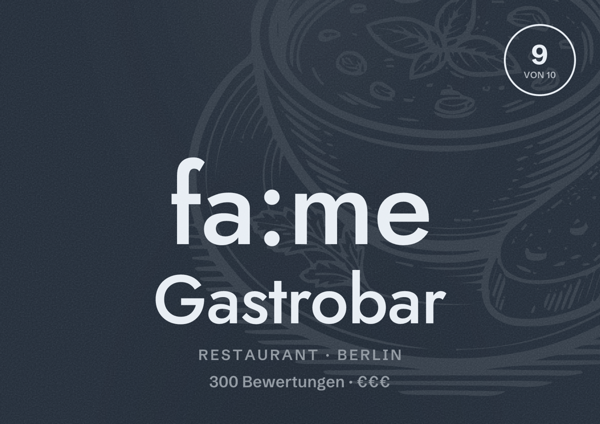 Illustriertes Poster von fa:me Gastrobar, Restaurant in Berlin: Bewertung 9,0 von 10 aus 300 Bewertungen, Preisniveau €€€