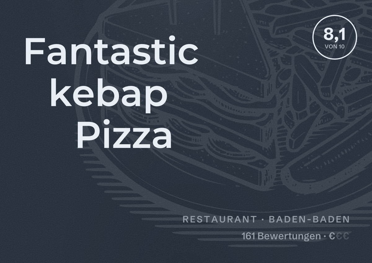 Illustriertes Poster von Fantastic kebap Pizza, Restaurant in Baden-Baden: Bewertung 8,1 von 10 aus 161 Bewertungen, Preisniveau €