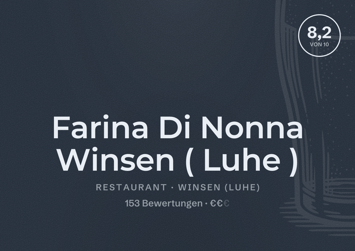 Illustriertes Poster von Farina Di Nonna Winsen ( Luhe ), Restaurant in Winsen (Luhe): Bewertung 8,2 von 10 aus 153 Bewertungen, Preisniveau €€