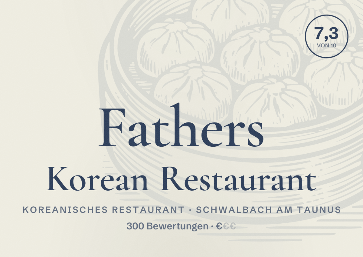Illustriertes Poster von Fathers Korean Restaurant, Koreanisches Restaurant in Schwalbach am Taunus: Bewertung 7,3 von 10 aus 300 Bewertungen, Preisniveau €