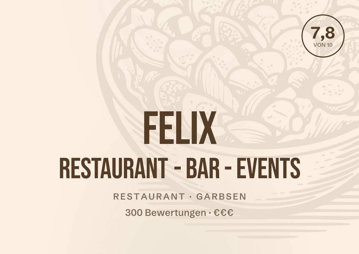 Illustriertes Poster von Felix Restaurant - Bar - Events, Restaurant in Garbsen: Bewertung 7,8 von 10 aus 300 Bewertungen, Preisniveau €€€