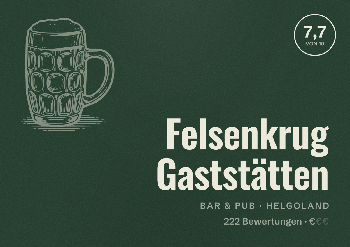 Illustriertes Poster von Felsenkrug Gaststätten, Bar & Pub in Helgoland: Bewertung 7,7 von 10 aus 222 Bewertungen, Preisniveau €