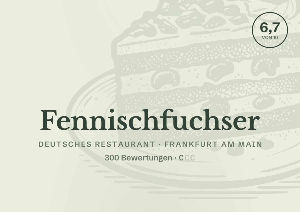 Illustriertes Poster von Fennischfuchser, Deutsches Restaurant in Frankfurt am Main: Bewertung 6,7 von 10 aus 300 Bewertungen, Preisniveau €