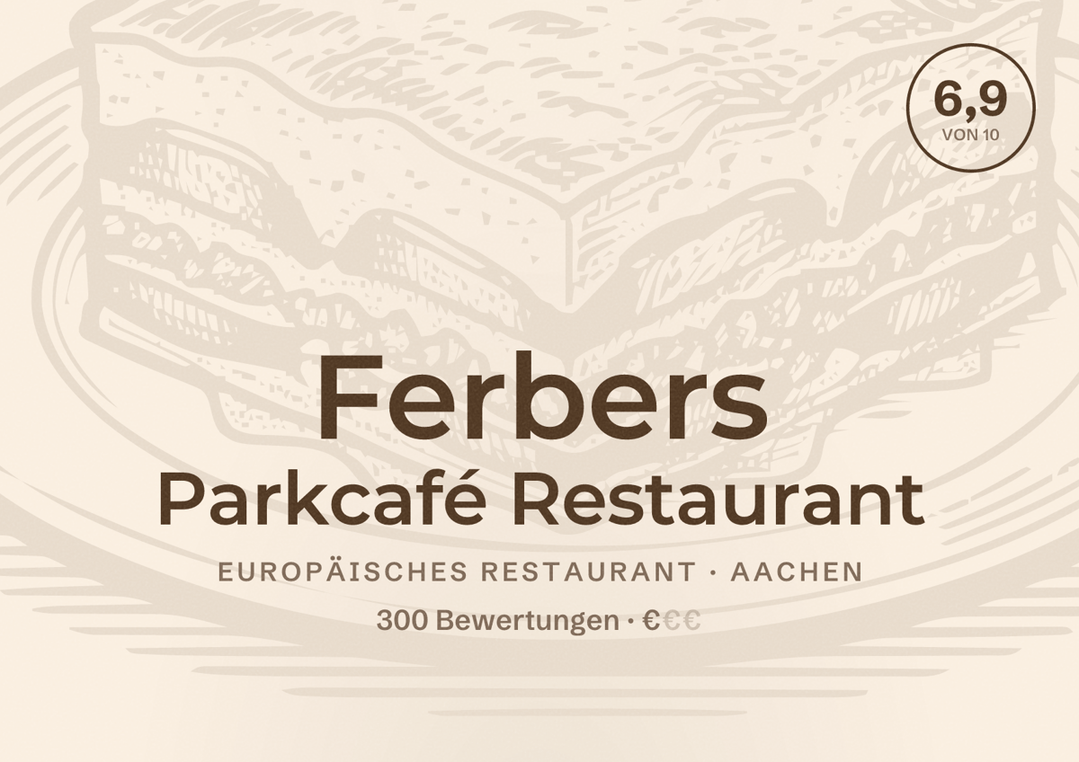 Illustriertes Poster von Ferbers Parkcafé Restaurant, Europäisches Restaurant in Aachen: Bewertung 6,9 von 10 aus 300 Bewertungen, Preisniveau €