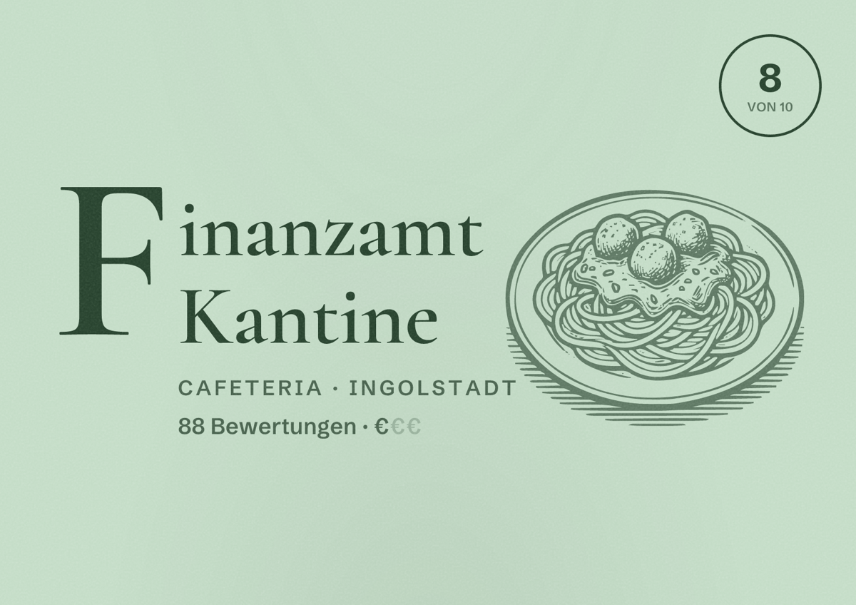 Illustriertes Poster von Finanzamt Kantine, Cafeteria in Ingolstadt: Bewertung 8 von 10 aus 88 Bewertungen, Preisniveau €