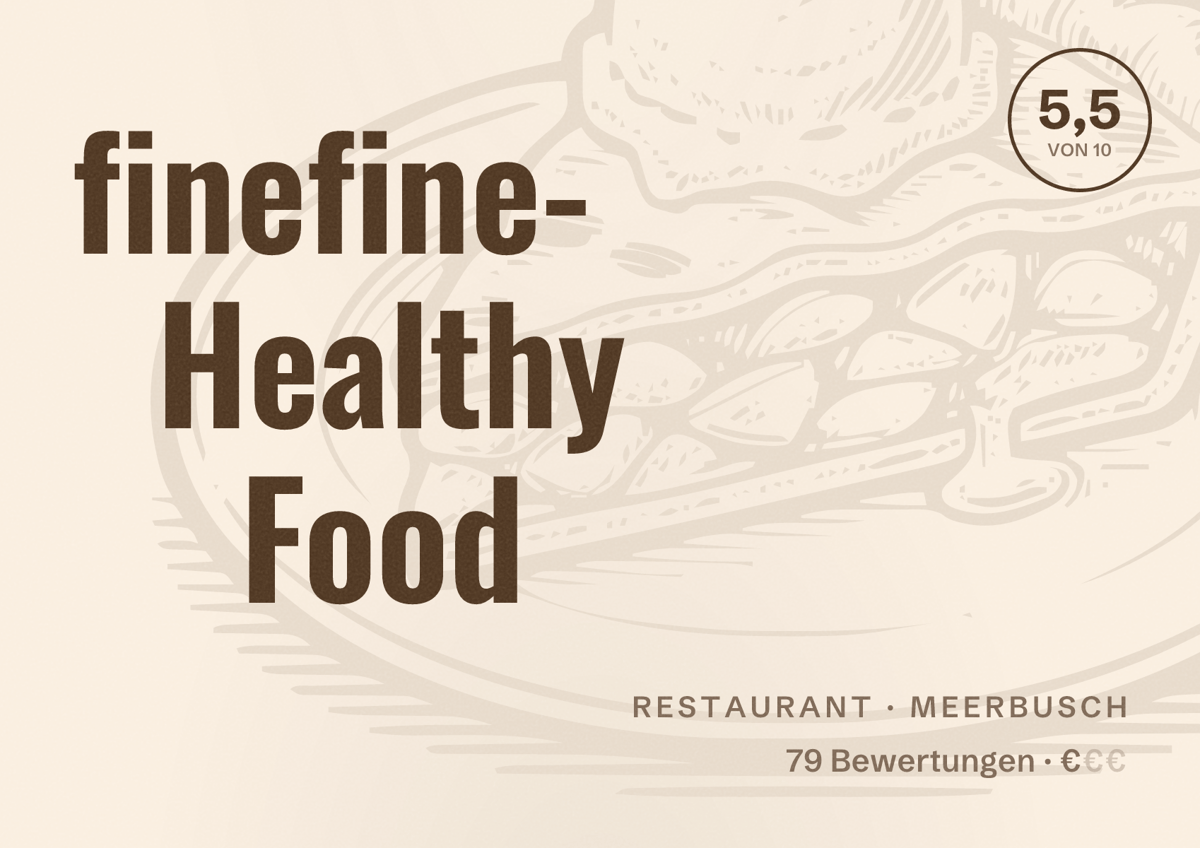 Illustriertes Poster von finefine- Healthy Food, Restaurant in Meerbusch: Bewertung 5,5 von 10 aus 79 Bewertungen, Preisniveau €