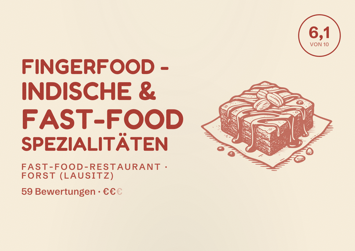 Illustriertes Poster von Fingerfood - Indische & Fast-Food Spezialitäten, Fast-Food-Restaurant in Forst (Lausitz): Bewertung 6,1 von 10 aus 59 Bewertungen, Preisniveau €€