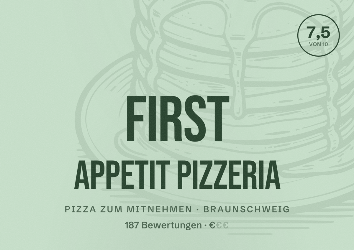 Illustriertes Poster von First Appetit Pizzeria, Pizza zum Mitnehmen in Braunschweig: Bewertung 7,5 von 10 aus 187 Bewertungen, Preisniveau €