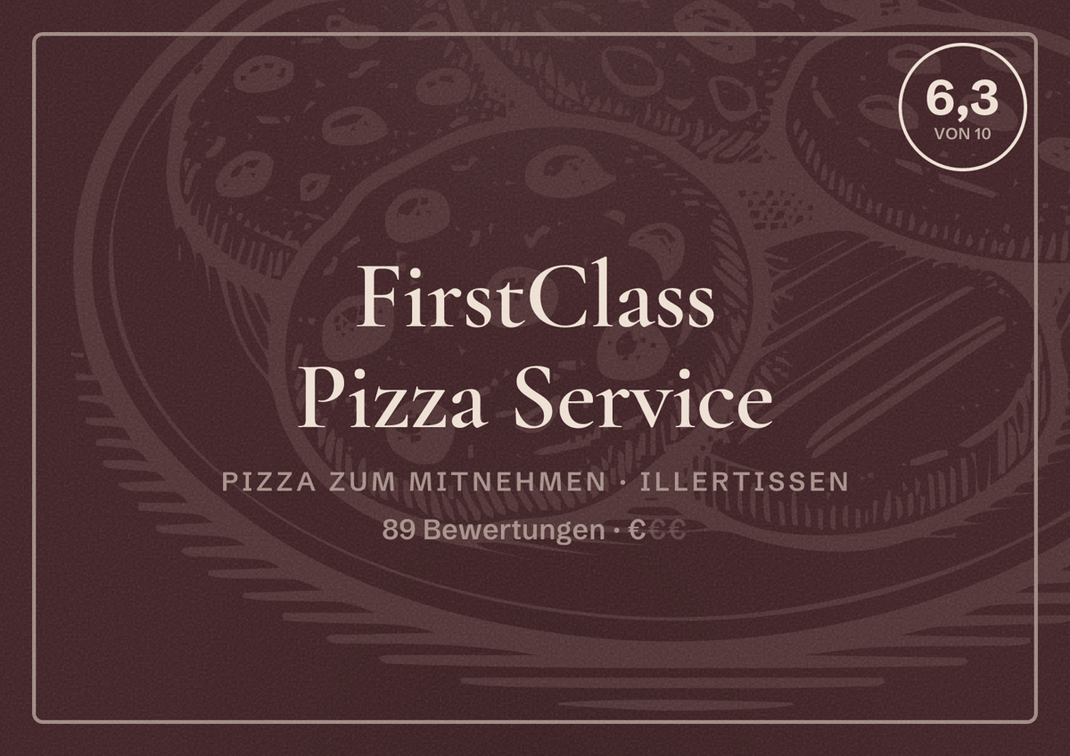 Illustriertes Poster von FirstClass Pizza Service, Pizza zum Mitnehmen in Illertissen: Bewertung 6,3 von 10 aus 89 Bewertungen, Preisniveau €