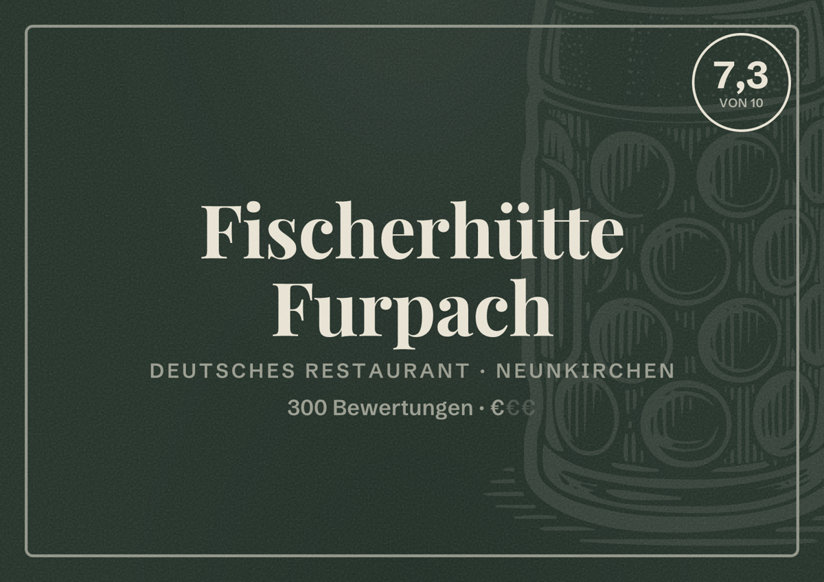 Illustriertes Poster von Fischerhütte Furpach, Deutsches Restaurant in Neunkirchen: Bewertung 7,3 von 10 aus 300 Bewertungen, Preisniveau €