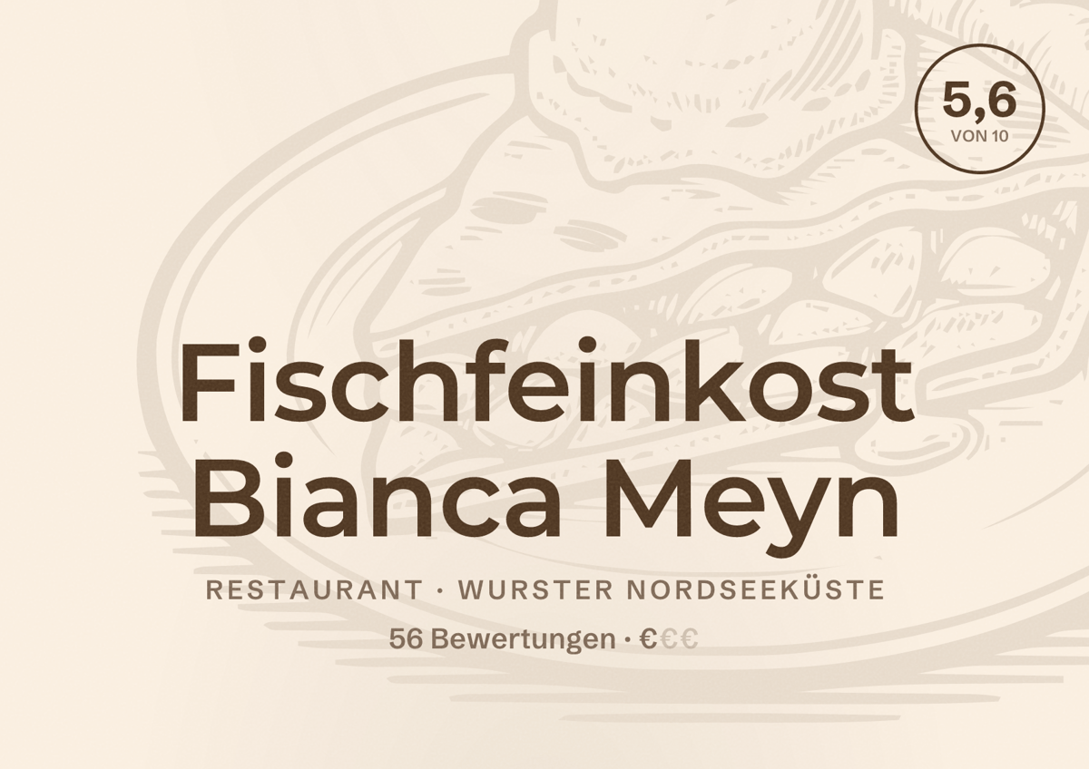 Illustriertes Poster von Fischfeinkost Bianca Meyn, Restaurant in Wurster Nordseeküste: Bewertung 5,6 von 10 aus 56 Bewertungen, Preisniveau €