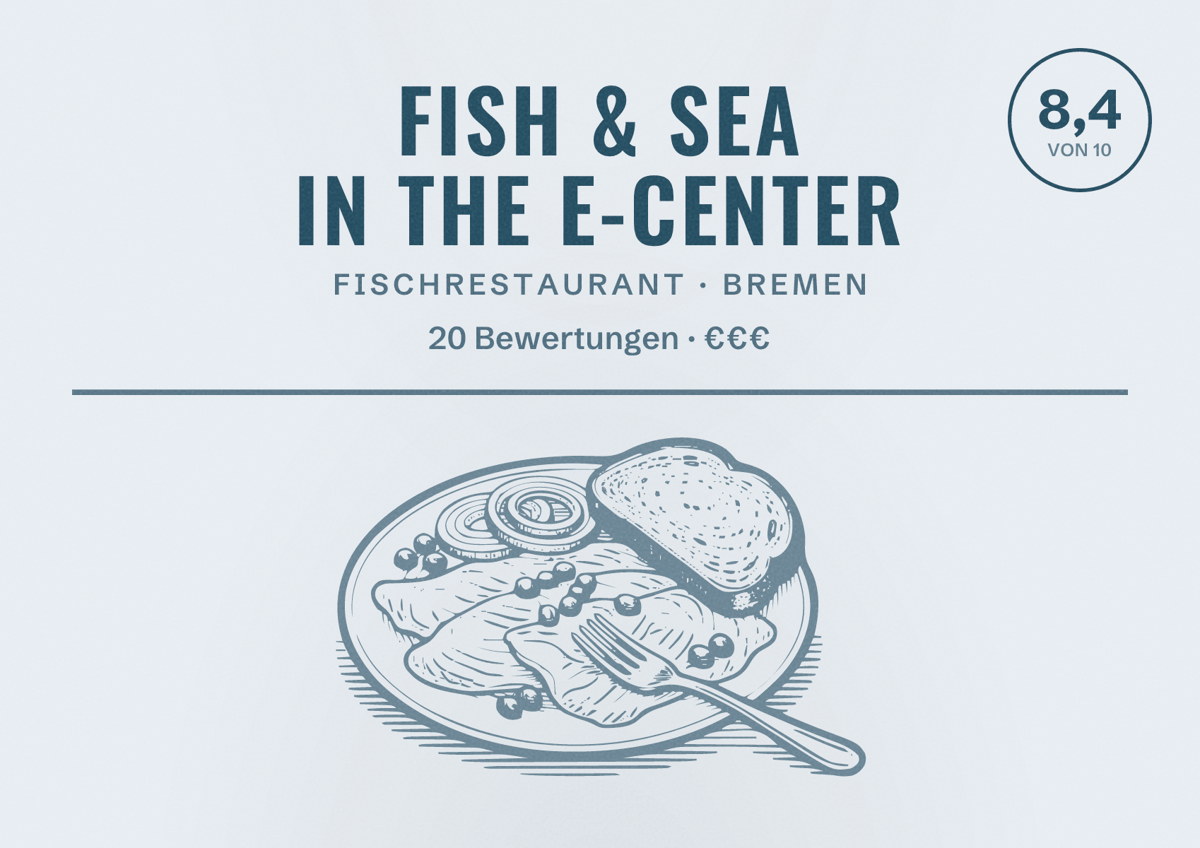 Illustriertes Poster von Fish & Sea in the E-Center, Fischrestaurant in Bremen: Bewertung 8,4 von 10 aus 20 Bewertungen, Preisniveau €€€