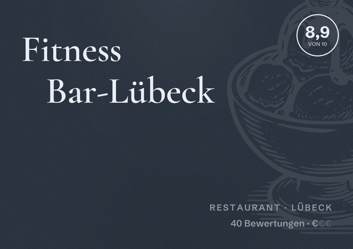Illustriertes Poster von Fitness Bar-Lübeck, Restaurant in Lübeck: Bewertung 8,9 von 10 aus 40 Bewertungen, Preisniveau €