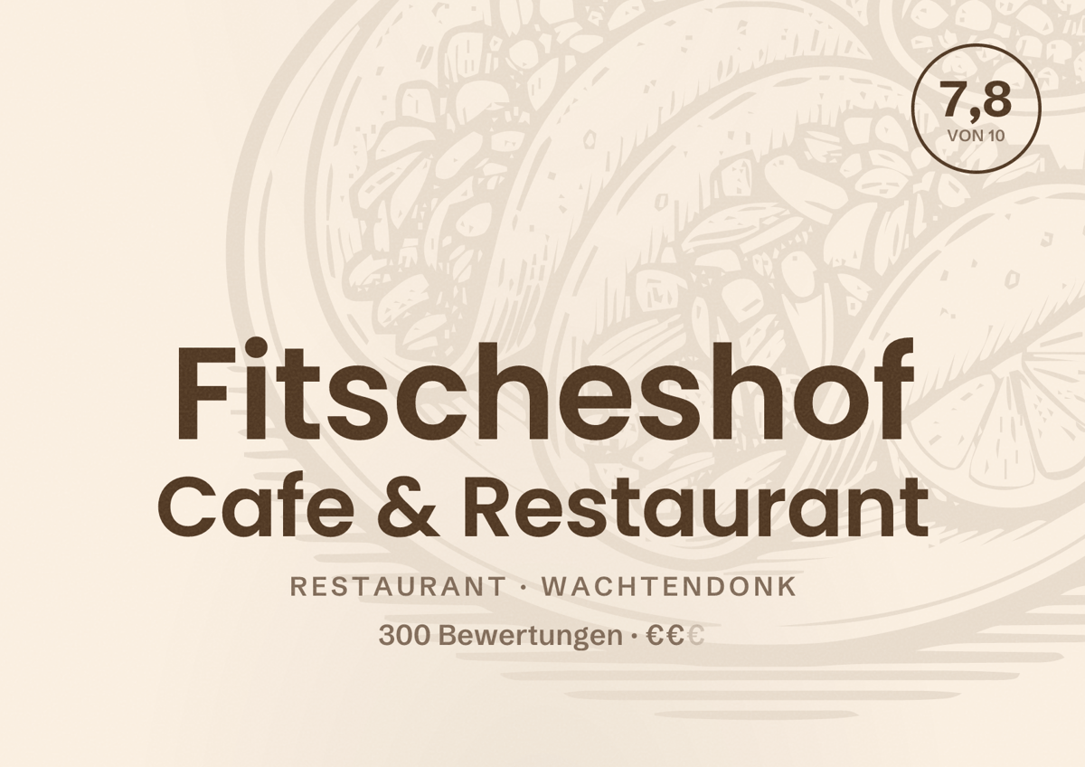 Illustriertes Poster von Fitscheshof Cafe & Restaurant, Restaurant in Wachtendonk: Bewertung 7,8 von 10 aus 300 Bewertungen, Preisniveau €€