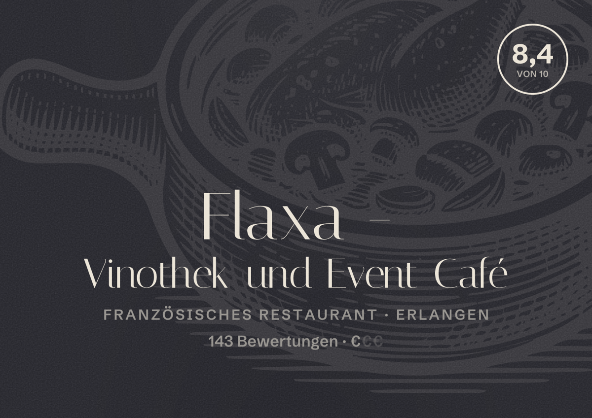Illustriertes Poster von Flaxa - Vinothek und Event Café, Französisches Restaurant in Erlangen: Bewertung 8,4 von 10 aus 143 Bewertungen, Preisniveau €
