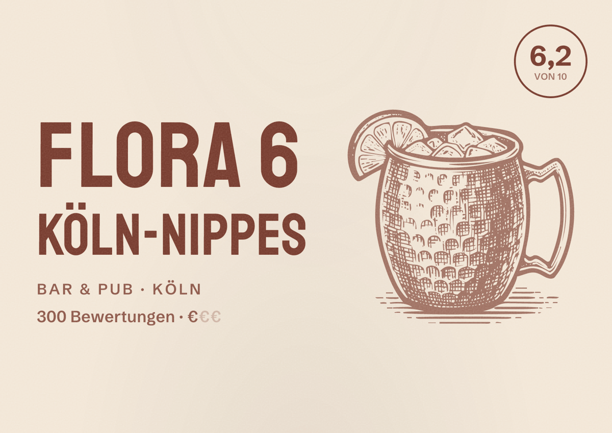 Illustriertes Poster von Flora 6 Köln-Nippes, Bar & Pub in Köln: Bewertung 6,2 von 10 aus 300 Bewertungen, Preisniveau €