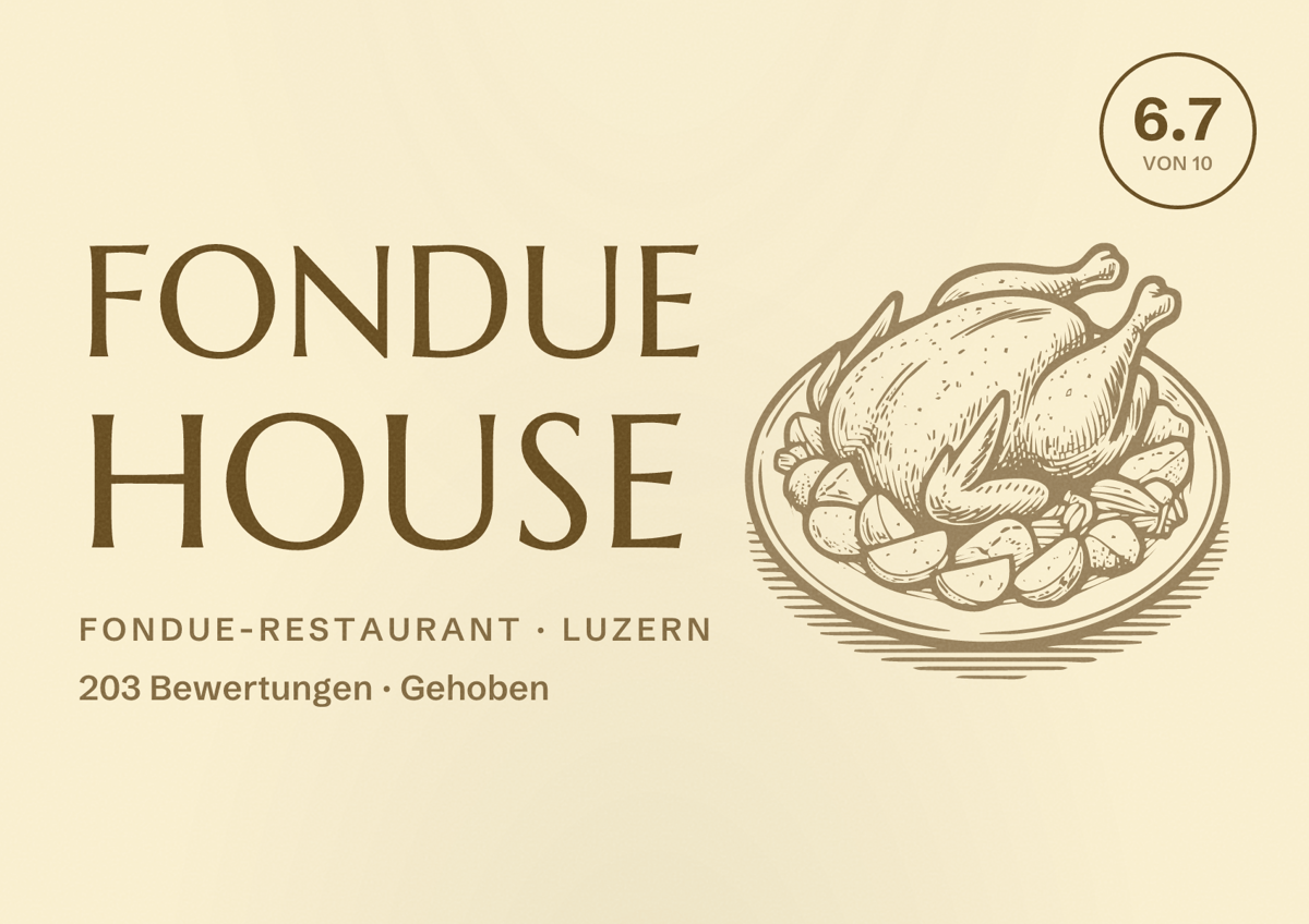 Illustriertes Poster von FONDUE HOUSE, Fondue-Restaurant in Luzern: Bewertung 6.7 von 10 aus 203 Bewertungen, Preisniveau Gehoben