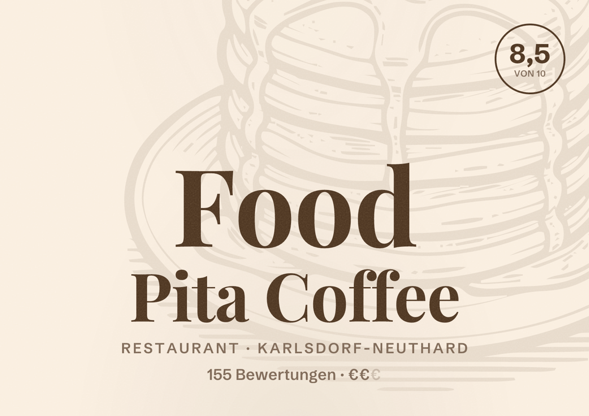 Illustriertes Poster von Food Pita Coffee, Restaurant in Karlsdorf-Neuthard: Bewertung 8,5 von 10 aus 155 Bewertungen, Preisniveau €€