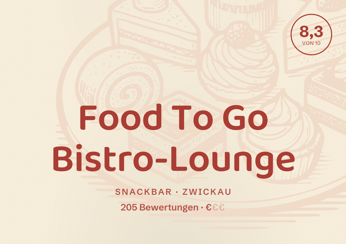 Illustriertes Poster von Food To Go Bistro-Lounge, Snackbar in Zwickau: Bewertung 8,3 von 10 aus 205 Bewertungen, Preisniveau €