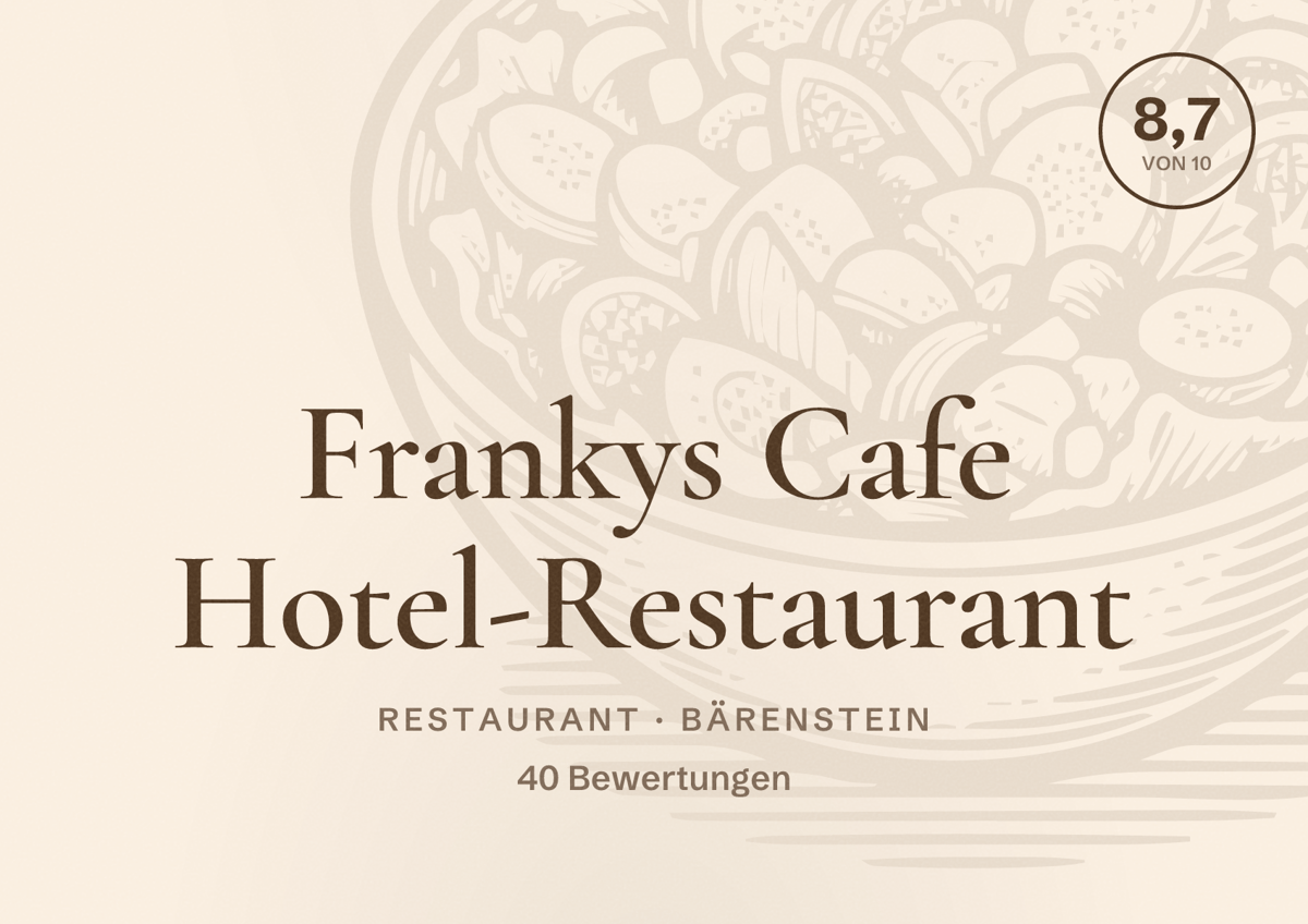 Illustriertes Poster von Frankys Cafe Hotel-Restaurant, Restaurant in Bärenstein: Bewertung 8,7 von 10 aus 40 Bewertungen