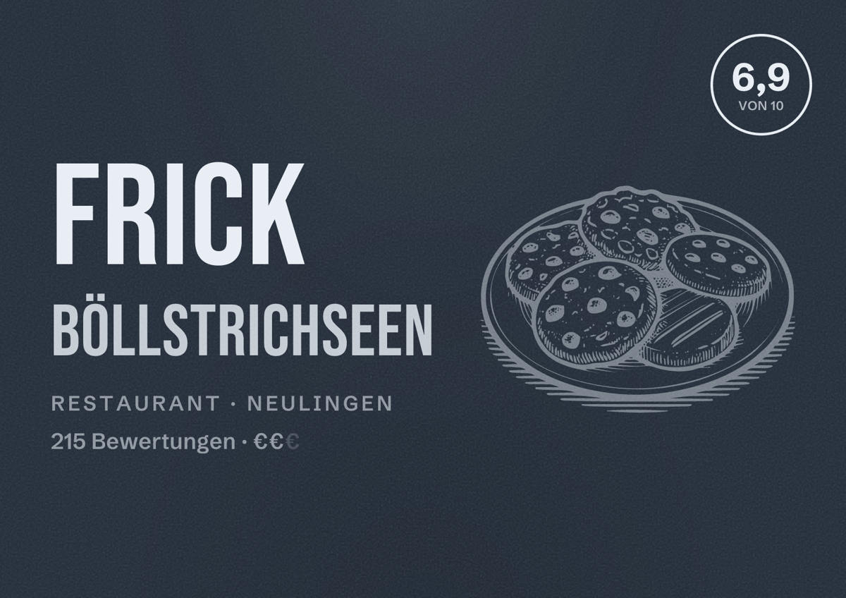 Illustriertes Poster von Frick Böllstrichseen, Restaurant in Neulingen: Bewertung 6,9 von 10 aus 215 Bewertungen, Preisniveau €€