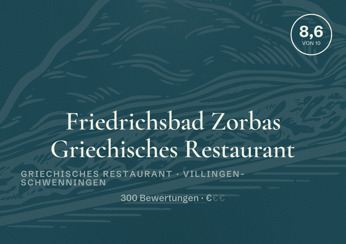 Illustriertes Poster von Friedrichsbad Zorbas Griechisches Restaurant, Griechisches Restaurant in Villingen-Schwenningen: Bewertung 8,6 von 10 aus 300 Bewertungen, Preisniveau €