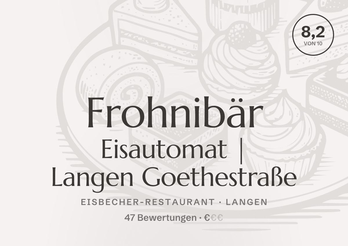 Illustriertes Poster von Frohnibär Eisautomat | Langen Goethestraße, Eisbecher-Restaurant in Langen: Bewertung 8,2 von 10 aus 47 Bewertungen, Preisniveau €