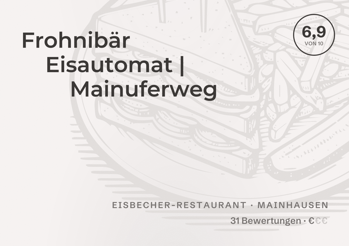 Illustriertes Poster von Frohnibär Eisautomat | Mainuferweg, Eisbecher-Restaurant in Mainhausen: Bewertung 6,9 von 10 aus 31 Bewertungen, Preisniveau €
