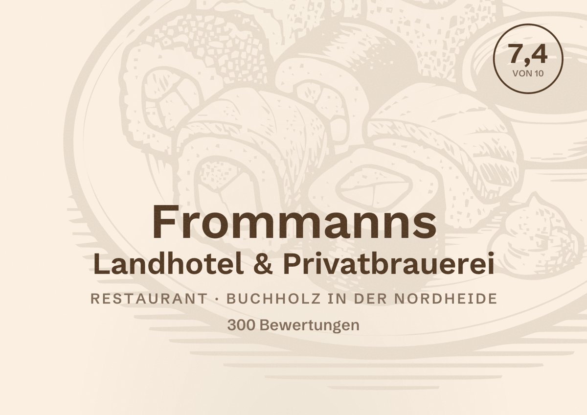 Illustriertes Poster von Frommanns Landhotel & Privatbrauerei, Restaurant in Buchholz in der Nordheide: Bewertung 7,4 von 10 aus 300 Bewertungen