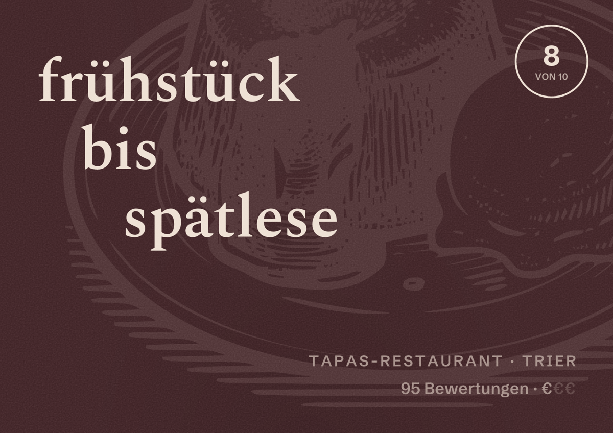 Illustriertes Poster von frühstück bis spätlese, Tapas-Restaurant in Trier: Bewertung 8 von 10 aus 95 Bewertungen, Preisniveau €