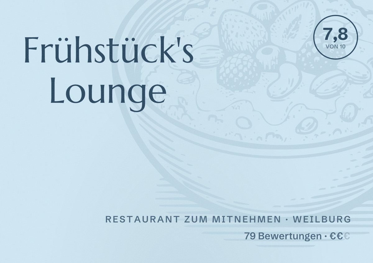 Illustriertes Poster von Frühstück's Lounge, Restaurant zum Mitnehmen in Weilburg: Bewertung 7,8 von 10 aus 79 Bewertungen, Preisniveau €€