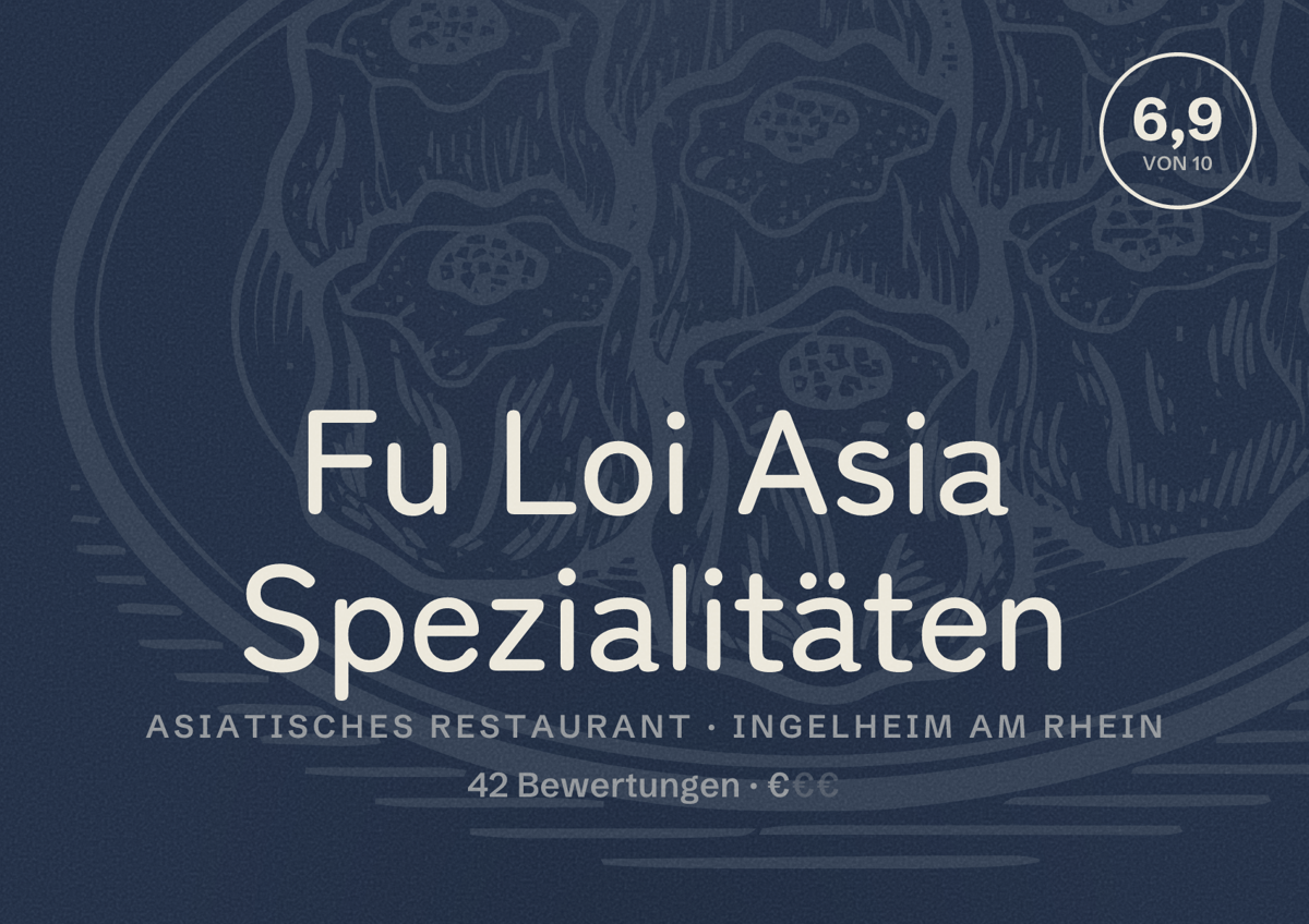 Illustriertes Poster von Fu Loi Asia Spezialitäten, Asiatisches Restaurant in Ingelheim am Rhein: Bewertung 6,9 von 10 aus 42 Bewertungen, Preisniveau €