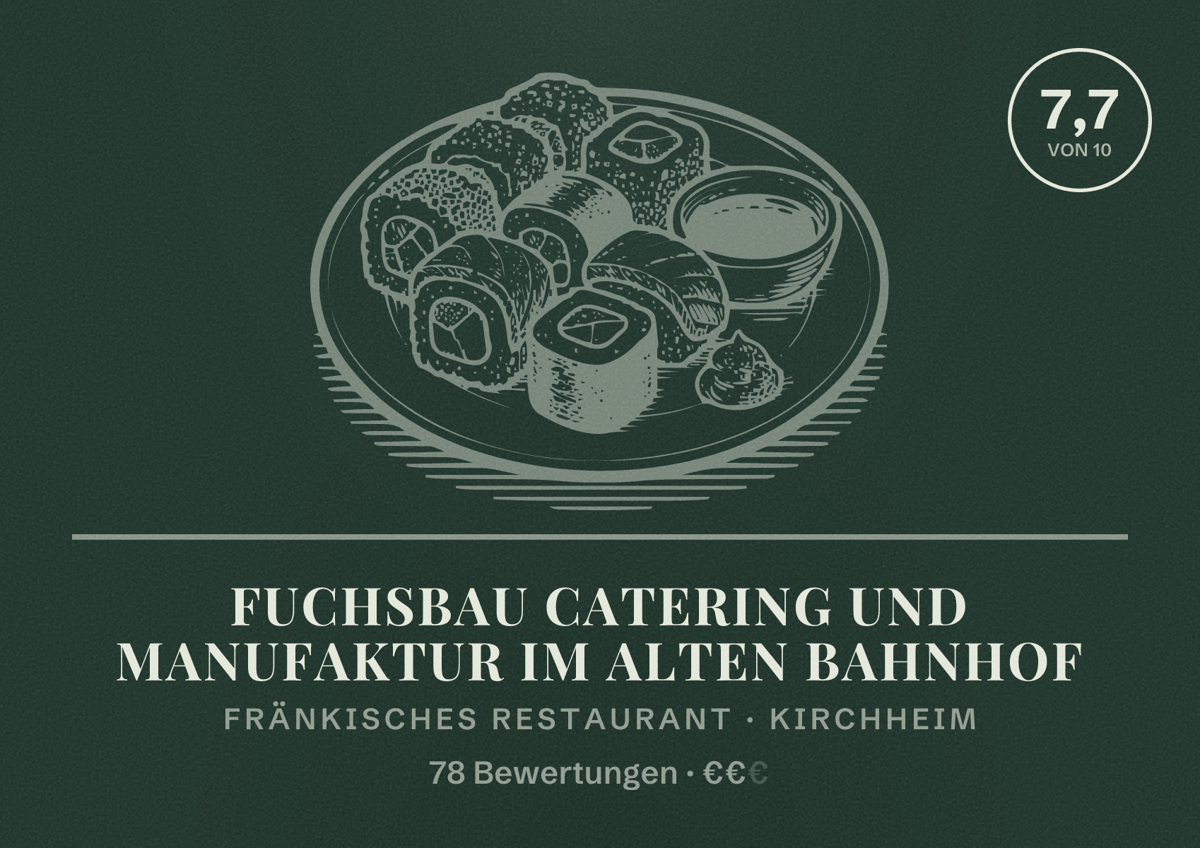 Illustriertes Poster von Fuchsbau Catering und Manufaktur im alten Bahnhof, Fränkisches Restaurant in Kirchheim: Bewertung 7,7 von 10 aus 78 Bewertungen, Preisniveau €€