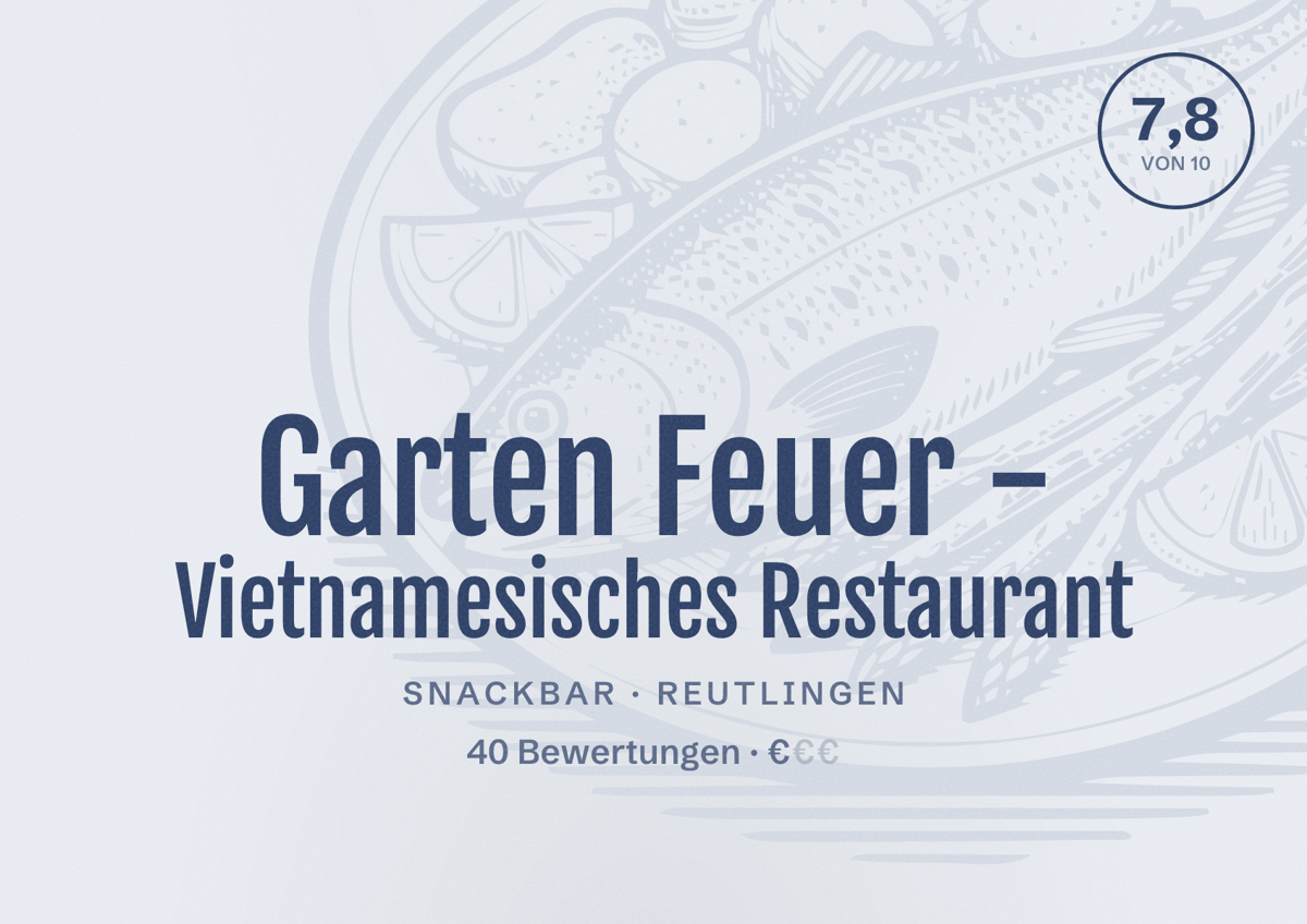 Illustriertes Poster von Garten Feuer - Vietnamesisches Restaurant, Snackbar in Reutlingen: Bewertung 7,8 von 10 aus 40 Bewertungen, Preisniveau €