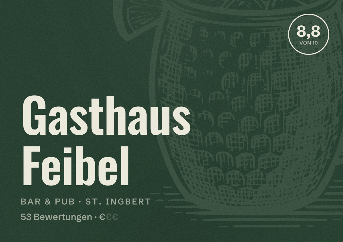 Illustriertes Poster von Gasthaus Feibel, Bar & Pub in St. Ingbert: Bewertung 8,8 von 10 aus 53 Bewertungen, Preisniveau €