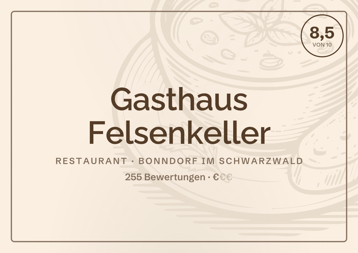 Illustriertes Poster von Gasthaus Felsenkeller, Restaurant in Bonndorf im Schwarzwald: Bewertung 8,5 von 10 aus 255 Bewertungen, Preisniveau €