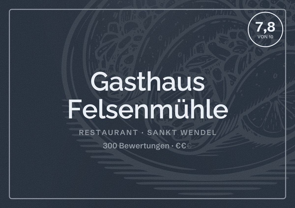 Illustriertes Poster von Gasthaus Felsenmühle, Restaurant in Sankt Wendel: Bewertung 7,8 von 10 aus 300 Bewertungen, Preisniveau €€