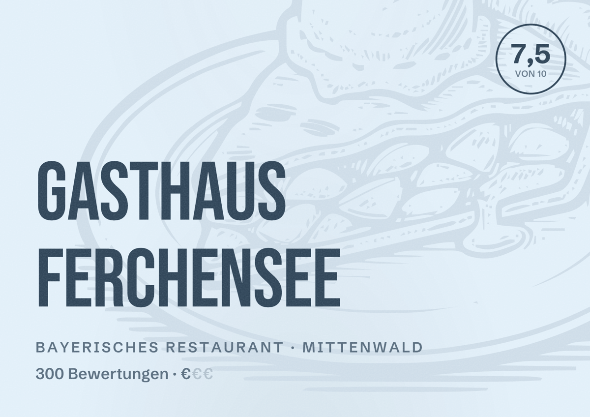 Illustriertes Poster von Gasthaus Ferchensee, Bayerisches Restaurant in Mittenwald: Bewertung 7,5 von 10 aus 300 Bewertungen, Preisniveau €