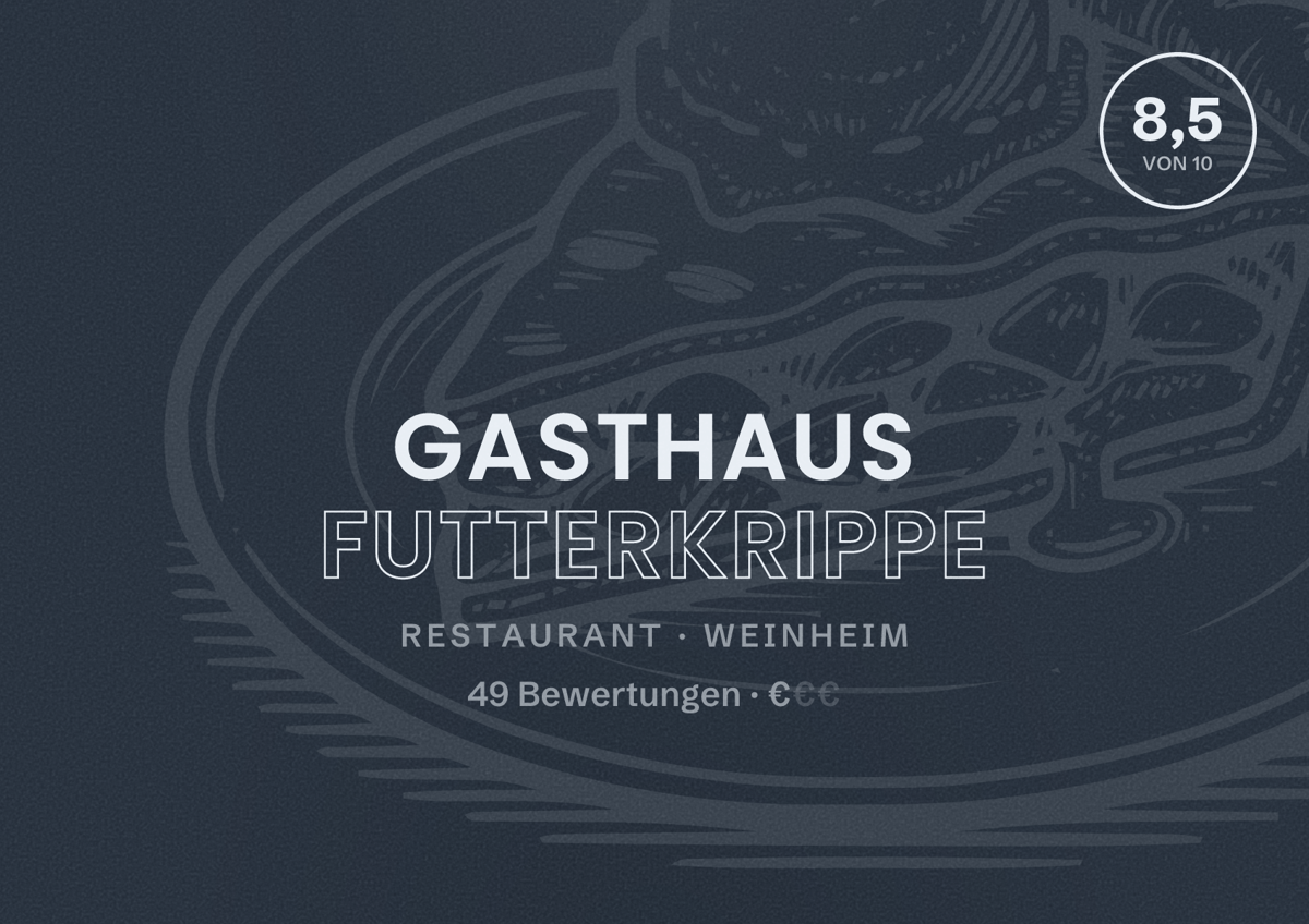 Illustriertes Poster von Gasthaus Futterkrippe, Restaurant in Weinheim: Bewertung 8,5 von 10 aus 49 Bewertungen, Preisniveau €