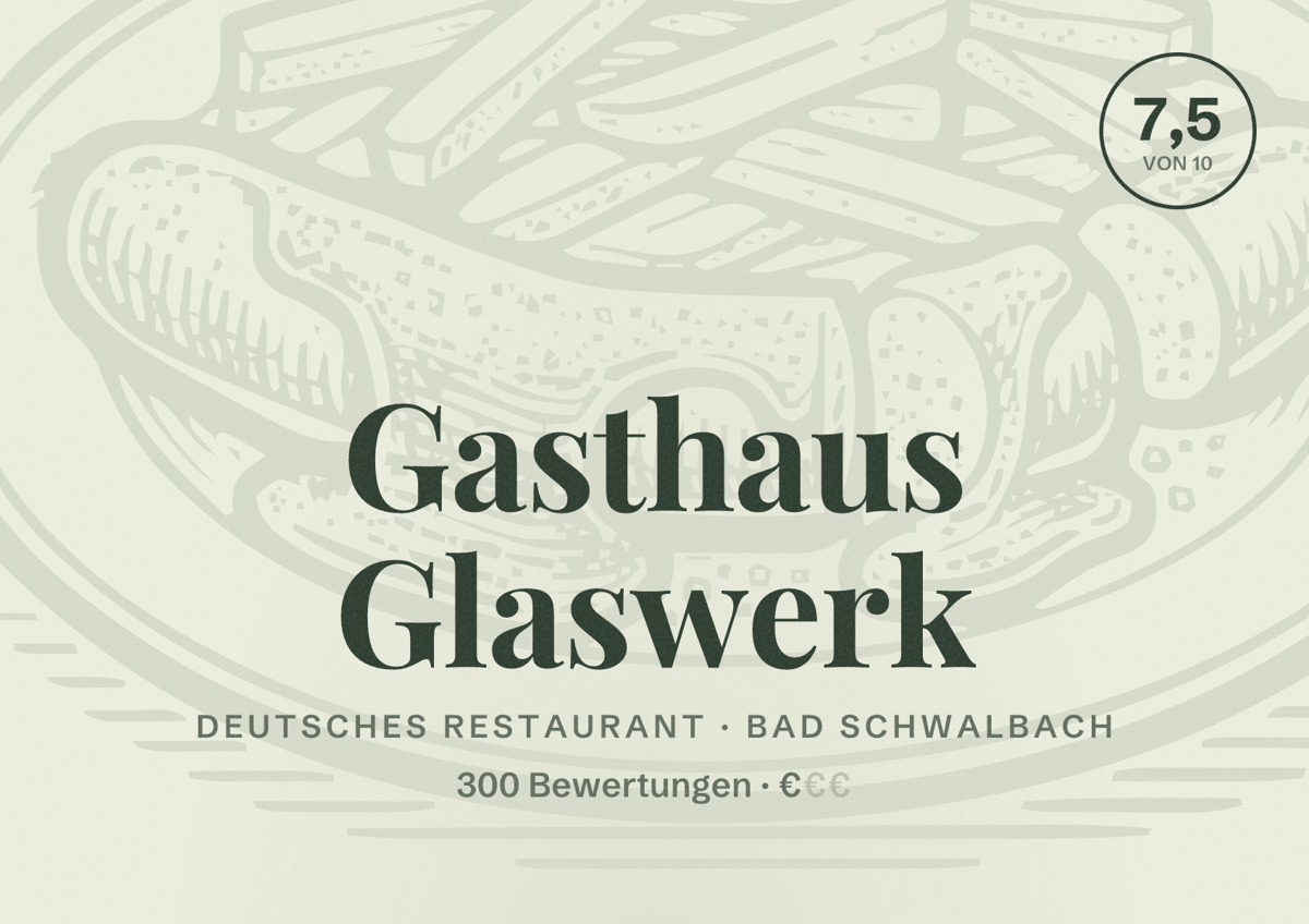 Illustriertes Poster von Gasthaus Glaswerk, Deutsches Restaurant in Bad Schwalbach: Bewertung 7,5 von 10 aus 300 Bewertungen, Preisniveau €