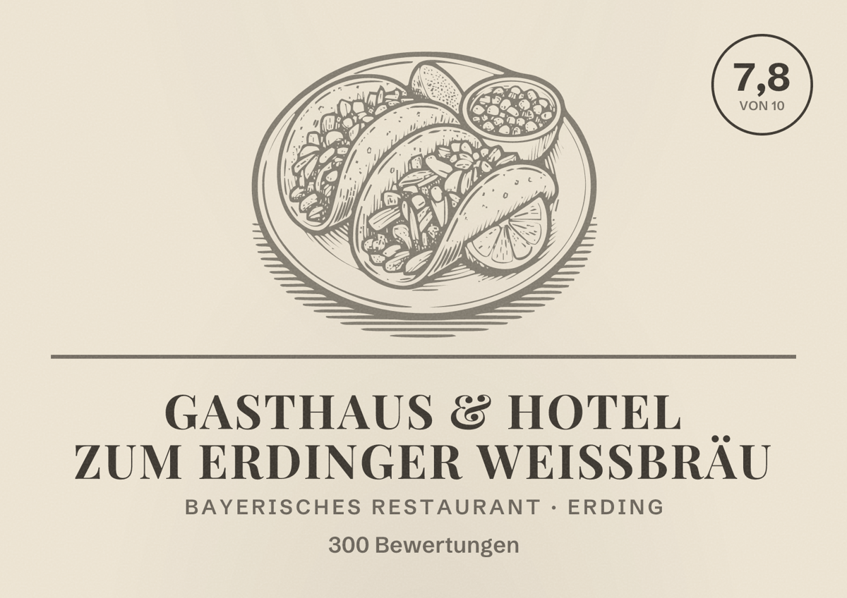 Illustriertes Poster von Gasthaus & Hotel zum ERDINGER Weißbräu, Bayerisches Restaurant in Erding: Bewertung 7,8 von 10 aus 300 Bewertungen