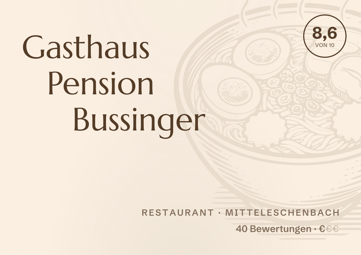 Illustriertes Poster von Gasthaus Pension Bussinger, Restaurant in Mitteleschenbach: Bewertung 8,6 von 10 aus 40 Bewertungen, Preisniveau €