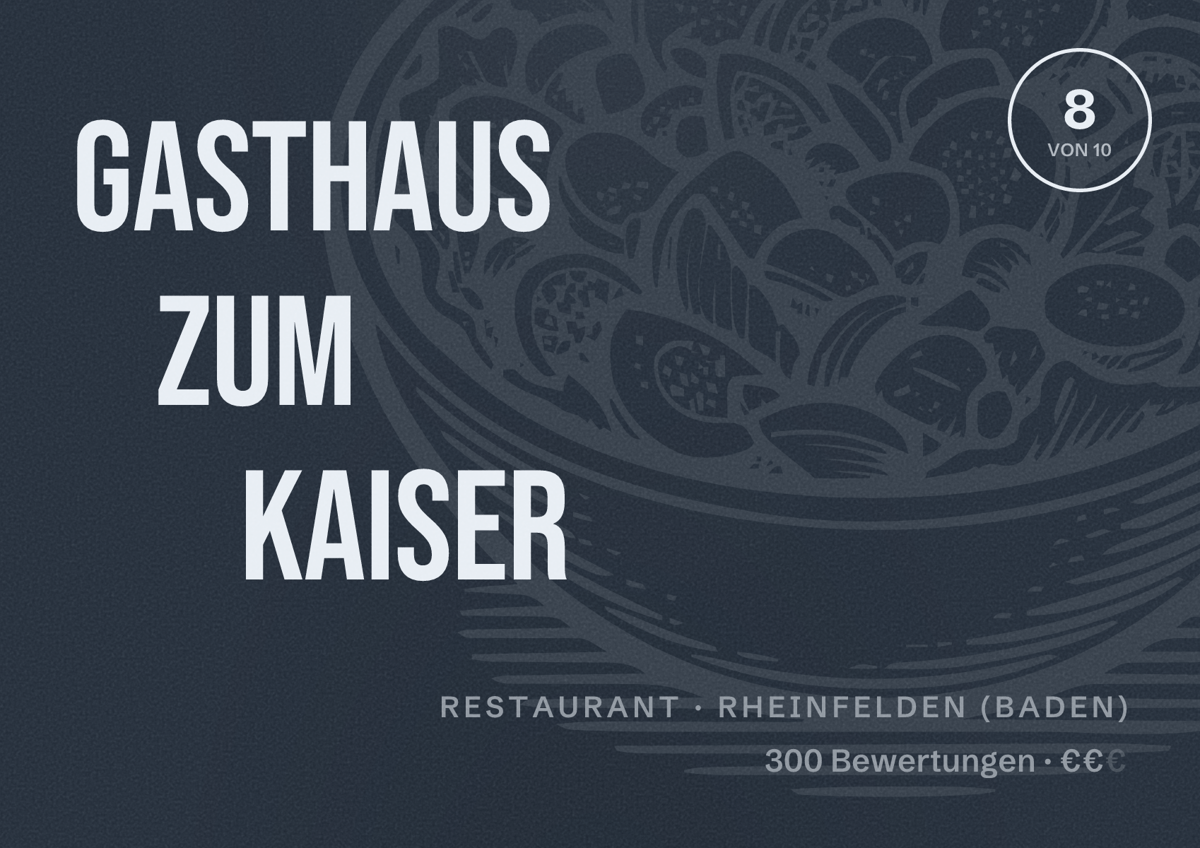 Illustriertes Poster von Gasthaus Zum Kaiser, Restaurant in Rheinfelden (Baden): Bewertung 8 von 10 aus 300 Bewertungen, Preisniveau €€