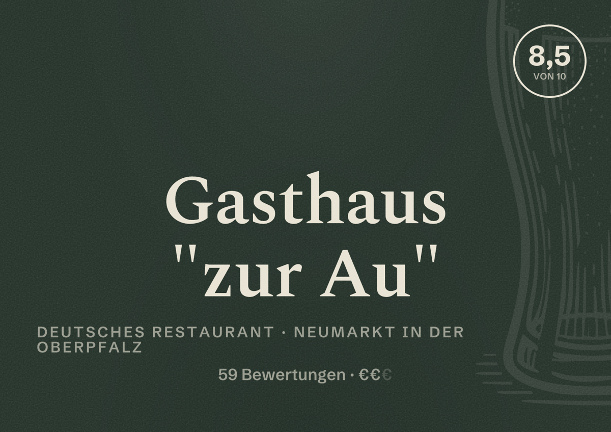 Illustriertes Poster von Gasthaus "zur Au", Deutsches Restaurant in Neumarkt in der Oberpfalz: Bewertung 8,5 von 10 aus 59 Bewertungen, Preisniveau €€