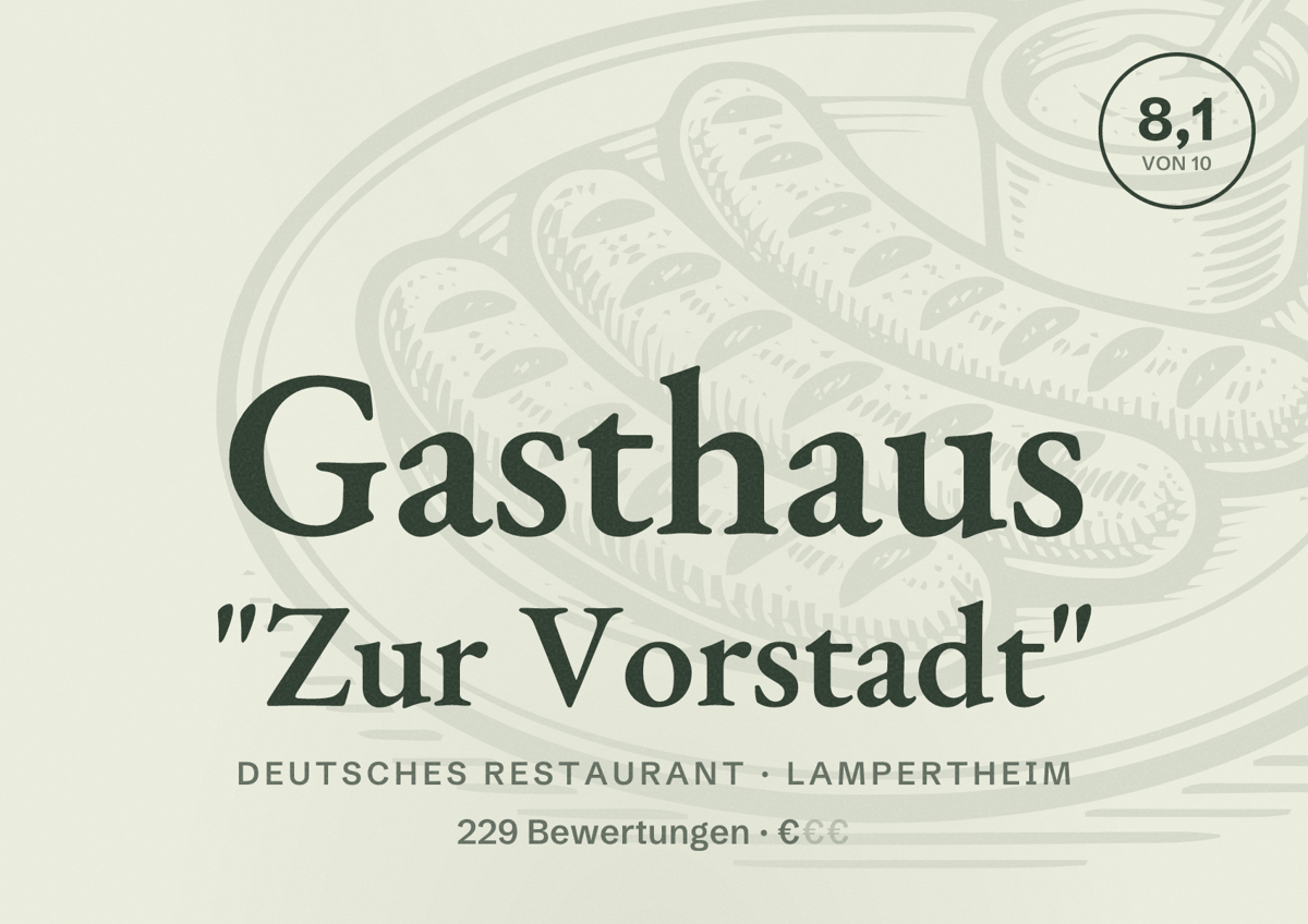 Illustriertes Poster von Gasthaus "Zur Vorstadt", Deutsches Restaurant in Lampertheim: Bewertung 8,1 von 10 aus 229 Bewertungen, Preisniveau €